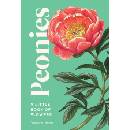 Peonies: A Little Book of Flowers Weaver Tara AustenPevná vazba