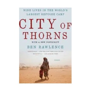 City of Thorns: Nine Lives in the World S Largest Refugee Camp | Ben Rawlence (ISBN: 9781250118738)