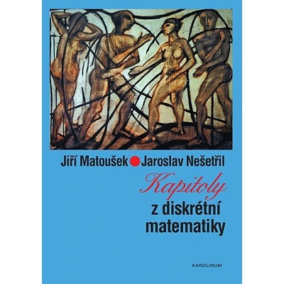 Kapitoly z diskrétní matematiky - Matoušek Jiří