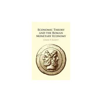 Image 1 of Economic Theory and the Roman Monetary Economy | Elliott, Colin P.