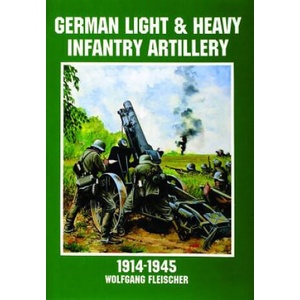 German Light and Heavy Infantry Artillery 1914-1945 | Wolfgang Fleischer (ISBN: 9780887408151)