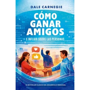 Como Ganar Amigos E Influir Sobre Las Personas | Dale Carnegie (ISBN: 9788411723985)