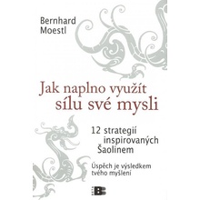Jak naplno využít sílu své mysli - Bernhard Moestl