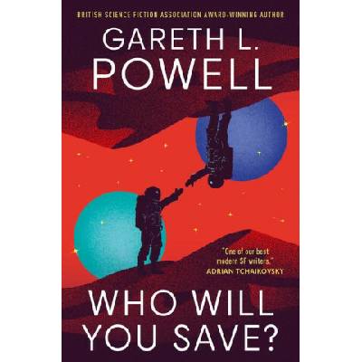 Who Will You Save - Gareth L. Powell