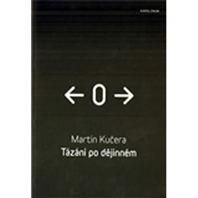 Tázání po dějinném - Martin Kučera