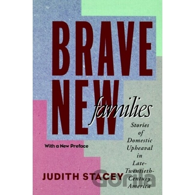 Brave New Families - Judith Stacey