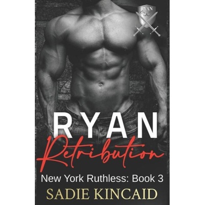 Ryan Retribution: A Dark Mafia, Reverse Harem. Book 3 in New York Ruthless Series Kincaid SadiePaperback