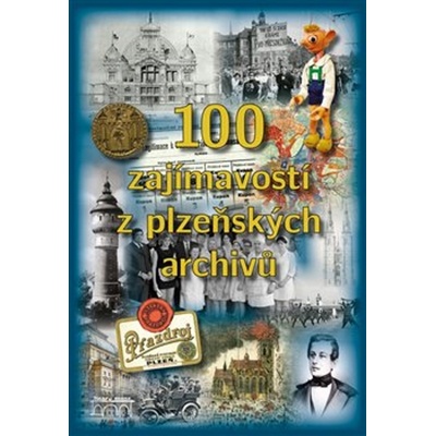 100 zajímavostí z plzeňských archivů