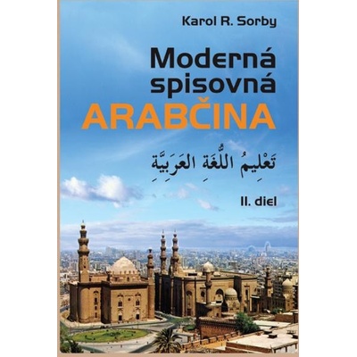 Moderná spisovná arabčina II.diel - Karol R. Sorby