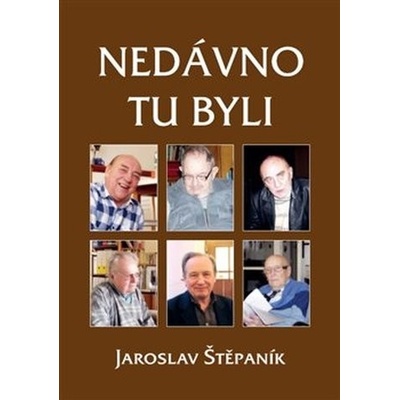 Nedávno tu byli – Štěpaník Jaroslav