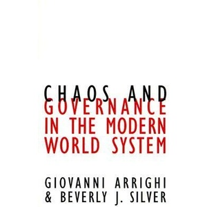 Chaos and Governance in the Modern World System | Giovanni Arrighi, Beverly J. Silver (ISBN: 9780816631520)