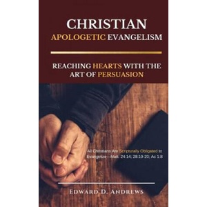 Christian Apologetic Evangelism | Edward D Andrews (2017)