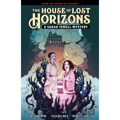 The House of Lost Horizons A Sarah Jewell Mystery - Mike Mignola