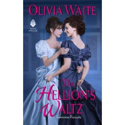 The Hellion's Waltz: Feminine Pursuits | Olivia Waite