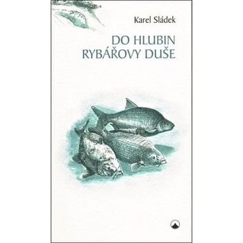 Do hlubin rybářovy duše - Karel Sládek