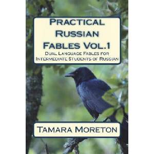 Practical Russian Fables Vol. 1: Dual -Language Fables for Intermediate Students of Russian | Tamara Moreton (ISBN: 9781530377848)