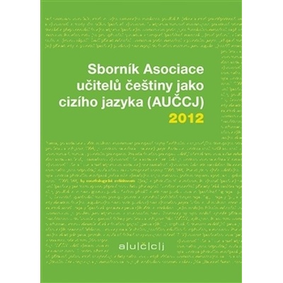 Sborník Asociace učitelů češtiny jako cizího jazyka AUČCJ 2012