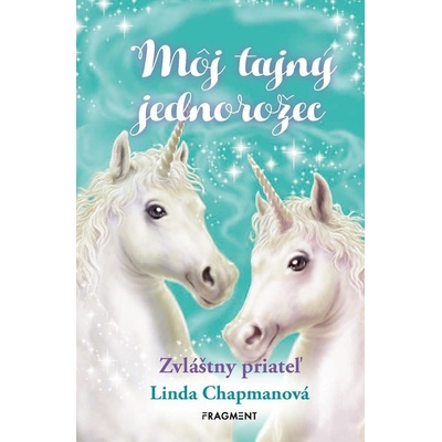 Môj tajný jednorožec 6 Zvláštny priateľ - Linda Chapman
