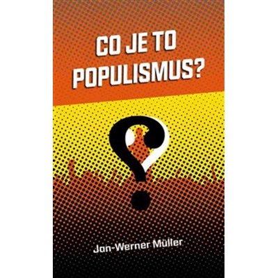 Co je to populismus? - Jan-Werner Müller