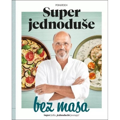 Super jednoduše bez masa - Zdeněk Pohlreich