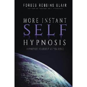 More Instant Self-Hypnosis | Forbes Robbins Blair (ISBN: 9781456367763)