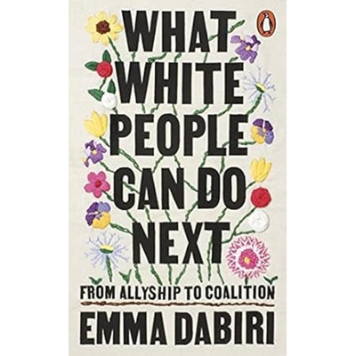 What White People Can Do Next - Emma Dabiri