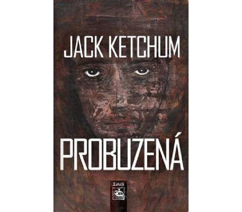 Probuzená - Jack Ketchum