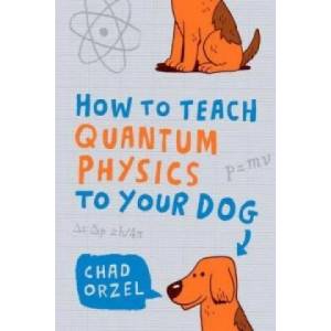 How to Teach Quantum Physics to Your Dog (2010)