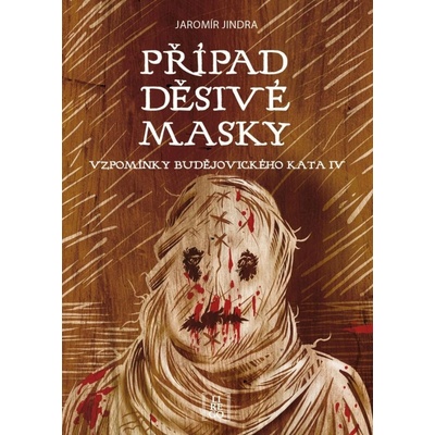 Případ děsivé masky - Vzpomínky budějovického kata IV. - Jaromír Jindra