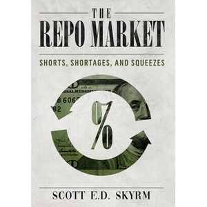 The Repo Market, Shorts, Shortages & Squeezes | Scott Skyrm (ISBN: 9781952991288)