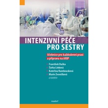 Intenzivní péče pro sestry - Učebnice pro každodenní praxi a přípravu na ARIP