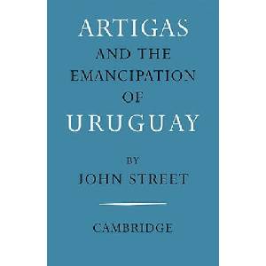 Artigas and the Emancipation of Uruguay | John Street (ISBN: 9780521086936)