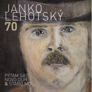 Supraphon Lehotský Janko: 70. Pýtam sa? Novo dur & Staro mol - CD (089379)