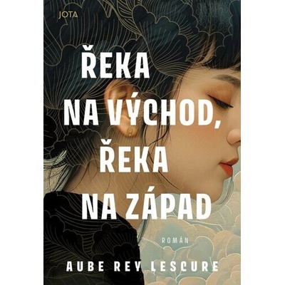 Řeka na východ, řeka na západ - Aube Rey Lescure
