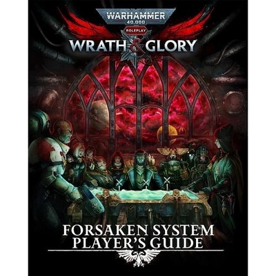 GW Warhammer 40000 Roleplay: Wrath & Glory Forsaken System Player s Guide