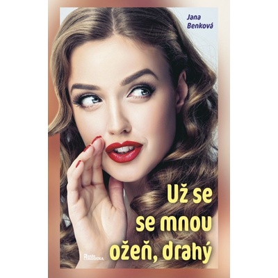 Už se se mnou ožeň, drahý - Jana Benková