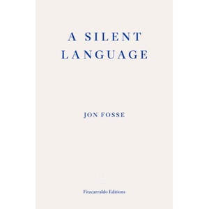 Silent Language - WINNER OF THE 2023 NOBEL PRIZE IN LITERATURE | Jon Fosse (ISBN: 9781804271230)