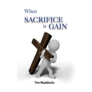 When Sacrifice is Gain | Tim Maddocks (ISBN: 9781479618798)