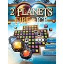 2 Planets Fire and Ice
