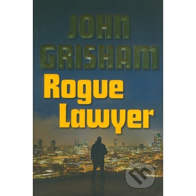 Rogue Lawyer - Grisham, John