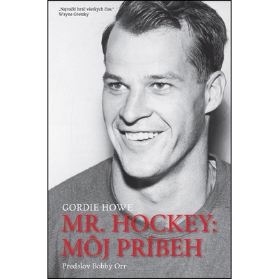 Gordie Howe Mr.Hockey : Môj príbeh