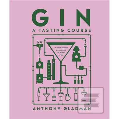 Gin A Tasting Course - Anthony Gladman