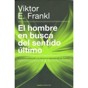 El hombre en busca del sentido último : el análisis existencial y la conciencia espiritual del ser humano | Viktor Emil Frankl, Isabel Custodio (1999)