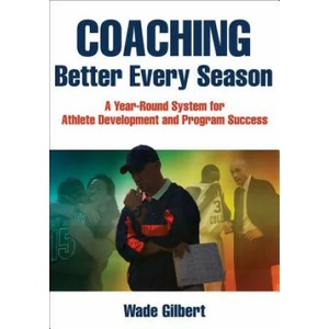 Coaching Better Every Season | Wade Gilbert (2016)
