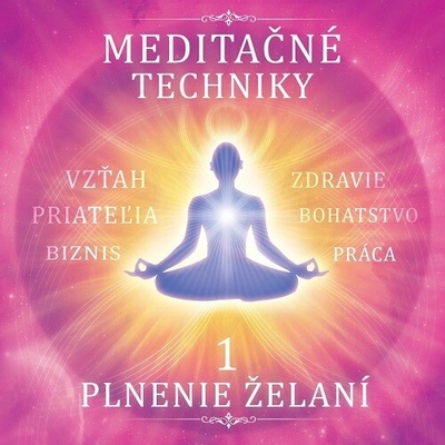 Meditačné techniky - 1. Plnenie želaní