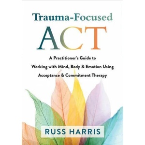 Trauma-Focused ACT | Russ Harris (ISBN: 9781684038213)