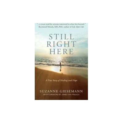 Still Right Here: A True Story of Healing and Hope