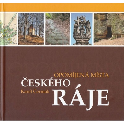 Opomíjená místa Českého ráje - Karel Čermák