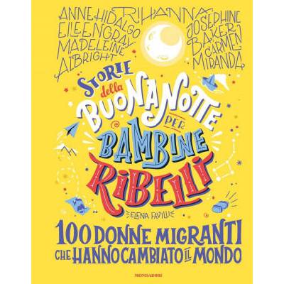 Storie della buonanotte per bambine ribelli. 100 donne migranti | Elena Favilli
