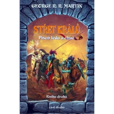 Střet králů 2 Píseň ledu a ohně Kniha druhá Část druhá - George R.R. Martin